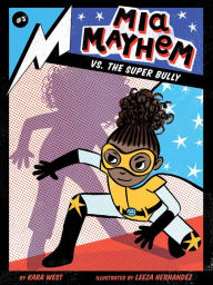 Title: Mia Mayhem vs. the Super Bully, Author: Kara West