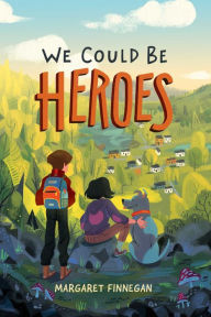 Title: We Could Be Heroes, Author: Margaret Finnegan