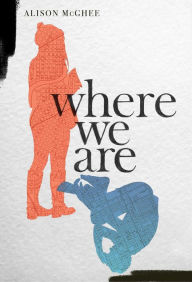 Free real books download Where We Are 9781534446120 English version iBook FB2 by Alison McGhee
