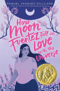 Download ebook for free online How Moon Fuentez Fell in Love with the Universe 9781534448667