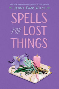 Title: Spells for Lost Things, Author: Jenna Evans Welch