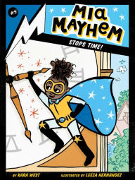 Title: Mia Mayhem Stops Time!, Author: Kara West