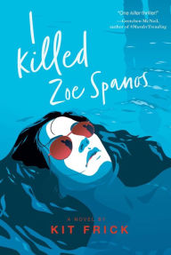 Books online downloads I Killed Zoe Spanos (English literature) 9781534449725 PDF ePub