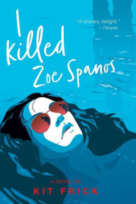 Title: I Killed Zoe Spanos, Author: Kit Frick