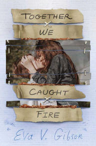 Ebook gratis download italiano Together We Caught Fire by Eva V. Gibson 9781534450219 (English Edition)
