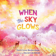 Title: When the Sky Glows, Author: Nell Cross Beckerman