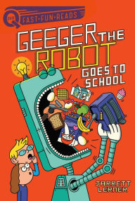 Free italian books download Geeger the Robot Goes to School: Geeger the Robot  by Jarrett Lerner, Serge Seidlitz 9781534452169