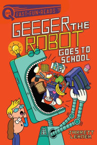 Electronic books download pdf Geeger the Robot Goes to School: Geeger the Robot by Jarrett Lerner, Serge Seidlitz FB2 ePub 9781534452169