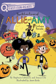 Free ebooks download pdf epub Costume Parade: The Adventures of Allie and Amy 4 in English 9781534452596 MOBI FB2 ePub by Stephanie Calmenson, Joanna Cole, James Burks