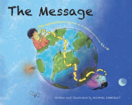 Title: The Message: The Extraordinary Journey of an Ordinary Text Message, Author: Michael Emberley