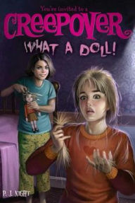 Title: What a Doll! (You're Invited to a Creepover Series #12), Author: P. J. Night