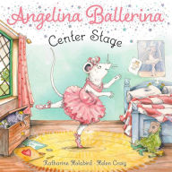 Title: Center Stage (Angelina Ballerina Series), Author: Katharine Holabird