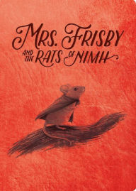 Title: Mrs. Frisby and the Rats of Nimh: 50th Anniversary Edition, Author: Robert C. O'Brien
