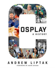Electronics e book free download Cosplay: A History: The Builders, Fans, and Makers Who Bring Your Favorite Stories to Life (English Edition) CHM 9781534455825
