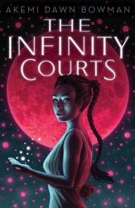 Title: The Infinity Courts, Author: Akemi Dawn Bowman
