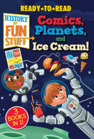 Title: History of Fun Stuff:Comets, Planets, and Ice Cream!, Author: Various