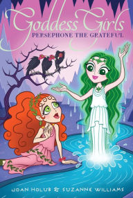 Free download books in greek Persephone the Grateful  (English literature) by Joan Holub, Suzanne Williams