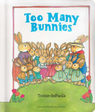 Title: Too Many Bunnies, Author: Tomie dePaola