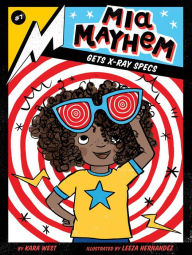 Free computer books to download Mia Mayhem Gets X-Ray Specs English version by Kara West, Leeza Hernandez 9781534461000 