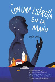 Title: Con una estrella en la mano (With a Star in My Hand): Rubén Darío, Author: Margarita Engle