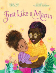 Title: Just Like a Mama, Author: Alice Faye Duncan
