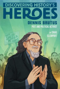 Title: Dennis Brutus: Discovering History's Heroes, Author: Craig Ellenport