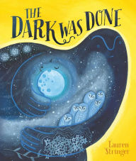 Ebook free download english The Dark Was Done by Lauren Stringer, Lauren Stringer PDF DJVU 9781534462922