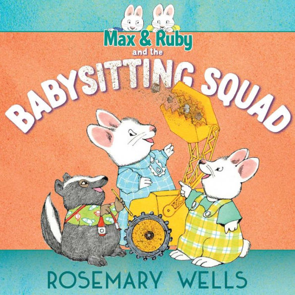 Max & Ruby and the Babysitting Squad (Max and Ruby Series)