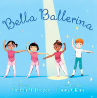 Download epub books for ipad Bella Ballerina in English 9781534463967 by Sharon M. Draper, Ebony Glenn