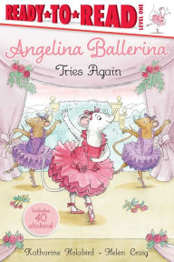 Title: Angelina Ballerina Tries Again: Ready-to-Read Level 1, Author: Katharine Holabird