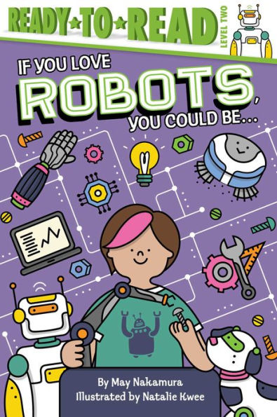 If You Love Robots, Could Be...: Ready-to-Read Level 2