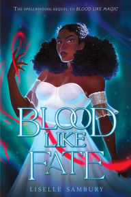 Title: Blood Like Fate, Author: Liselle Sambury