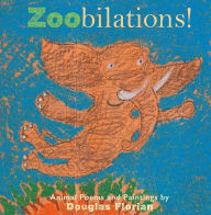 Title: Zoobilations!: Animal Poems and Paintings, Author: Douglas Florian