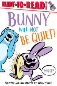 Download pdf books for android Bunny Will Not Be Quiet! by Jason Tharp 9781534466371 (English Edition)