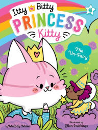 Free kindle book downloads 2012 The Un-Fairy 9781534466432 by Melody Mews, Ellen Stubbings