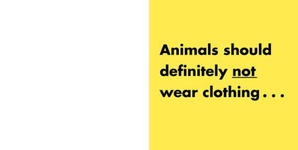Lots More Animals Should Definitely Not Wear Clothing. by Judi Barrett, Ron  Barrett, Paperback | Barnes & Noble®