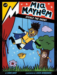 French audio books download Mia Mayhem Steals the Show! in English by Kara West, Leeza Hernandez ePub 9781534467231