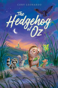 Free text ebook downloads The Hedgehog of Oz  by Cory Leonardo