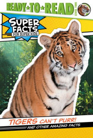 Title: Tigers Can't Purr!: And Other Amazing Facts (Ready-to-Read Level 2), Author: Thea Feldman