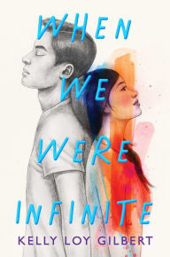 Free download of audio books online When We Were Infinite by Kelly Loy Gilbert 9781534468214