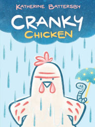 Title: Cranky Chicken: A Cranky Chicken Book 1, Author: Katherine Battersby