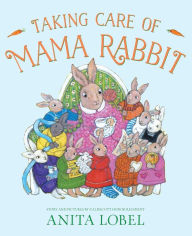 Title: Taking Care of Mama Rabbit, Author: Anita Lobel