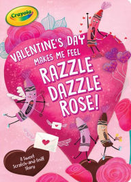 Title: Valentine's Day Makes Me Feel Razzle Dazzle Rose!: A Sweet Scratch-and-Sniff Story, Author: Patty Michaels