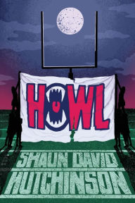 Title: Howl, Author: Shaun David Hutchinson