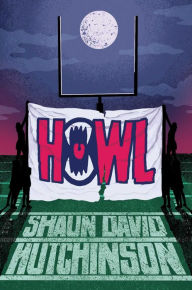 Title: Howl, Author: Shaun David Hutchinson