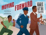 Title: Moving Forward: From Space-Age Rides to Civil Rights Sit-Ins with Airman Alton Yates, Author: Chris Barton