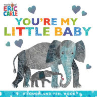 Free ebook textbooks downloads You're My Little Baby: A Touch-and-Feel Book in English ePub PDB FB2 9781534474932 by Eric Carle