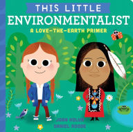 Title: This Little Environmentalist: A Love-the-Earth Primer, Author: Joan Holub