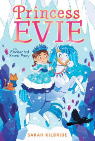 Title: The Enchanted Snow Pony, Author: Sarah KilBride