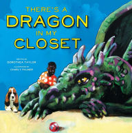 Title: There's a Dragon in My Closet, Author: Dorothea Taylor